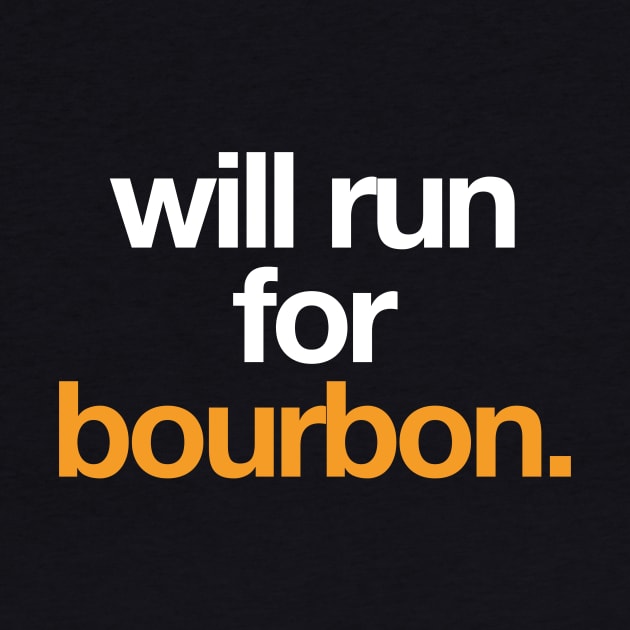 Will run for Bourbon. by PodDesignShop